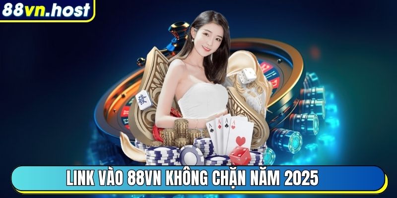 88VN Xufjp🎖️【88 VN】| Link Vào Trang Chủ 88VN.com Năm 2026 21 Link vào 88VN không chặn và mới cập nhật năm 2025